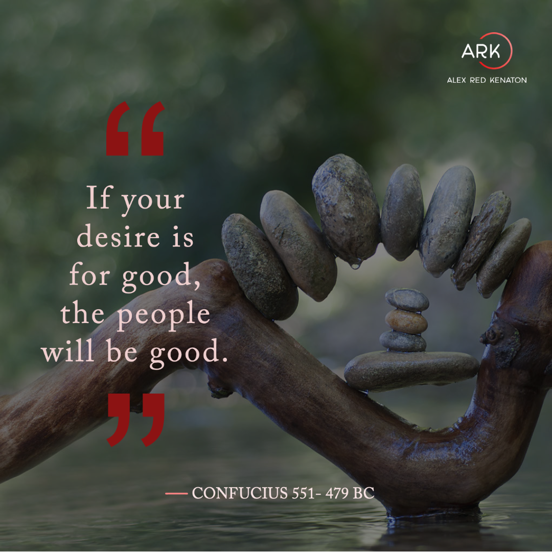 arka if your desire is for good, the people will be good.