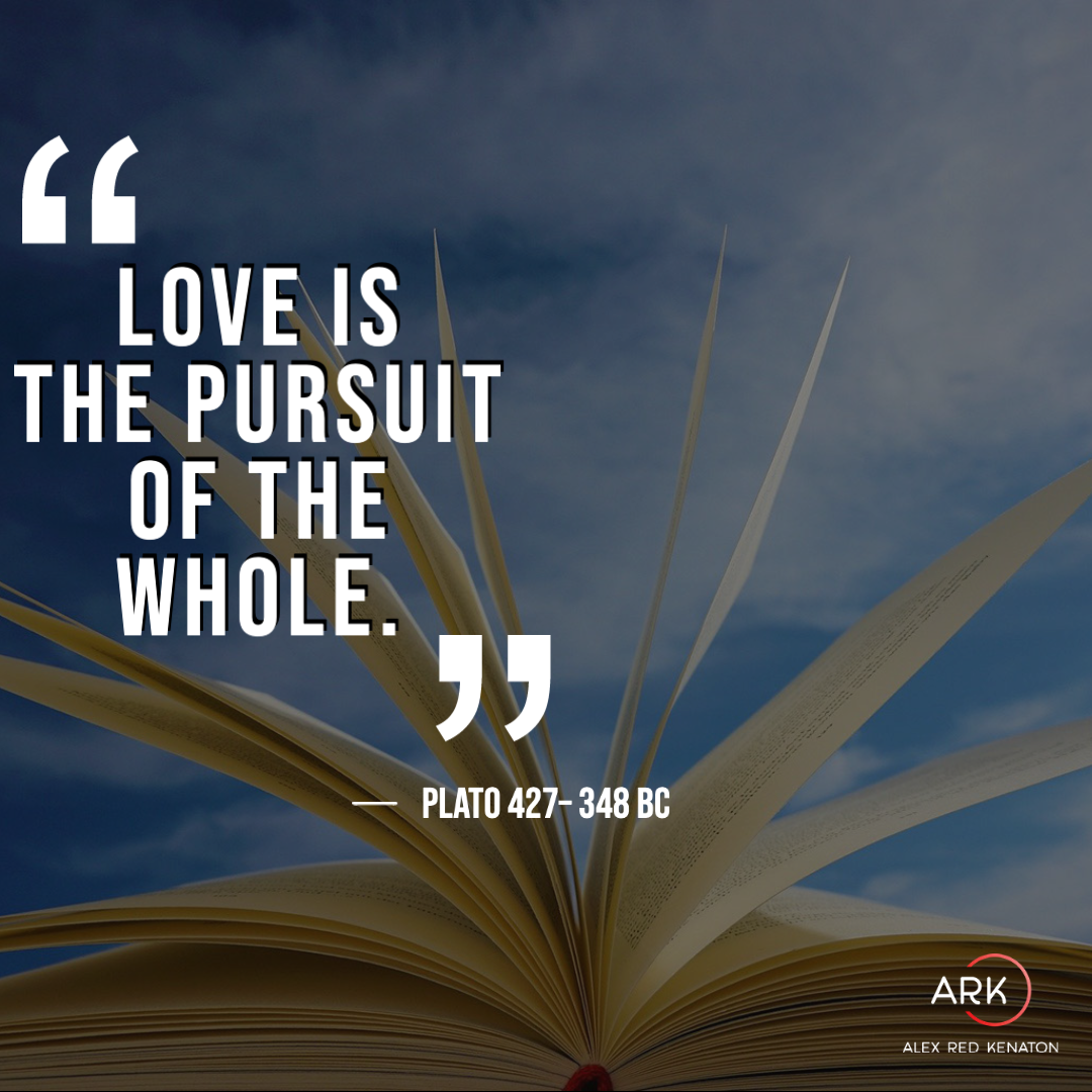 arka love is the pursuit of the whole.