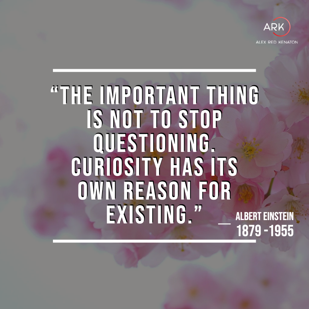 arka the important thing is not to stop questioning. curiosity has its own reason for existing.