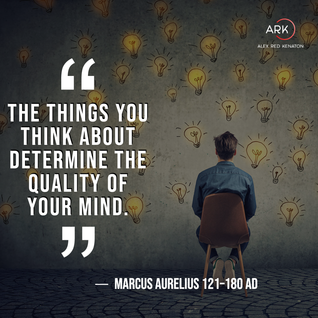 arka the things you think about determine the quality of your mind.