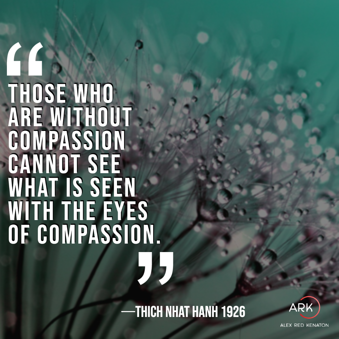 arka those who are without compassion cannot see what is seen with the eyes of compassion.