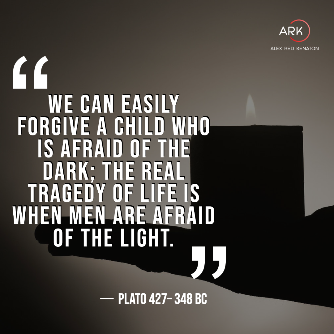 arka we can easily forgive a child who is afraid of the dark; the real tragedy of life is when men are afraid of the light